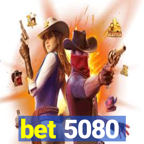 bet 5080