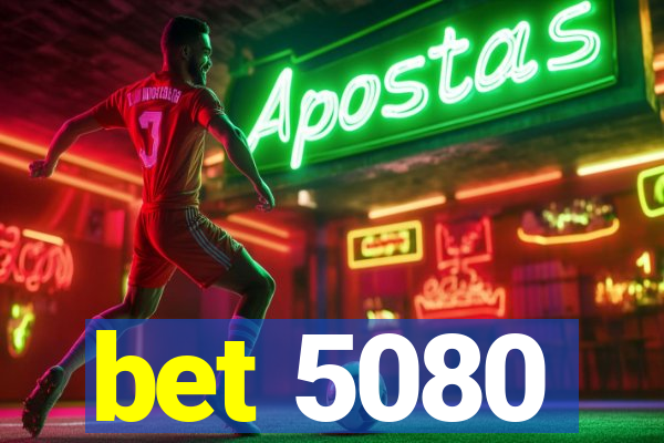 bet 5080