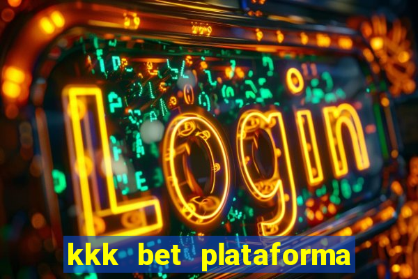 kkk bet plataforma de jogos