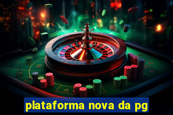 plataforma nova da pg