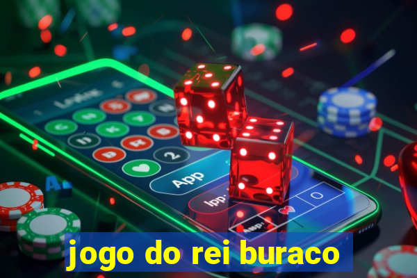 jogo do rei buraco