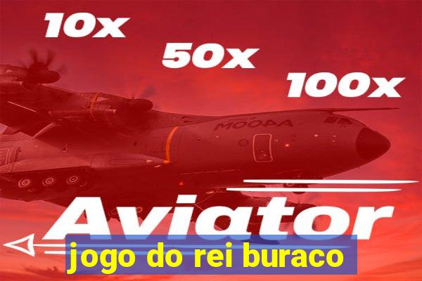 jogo do rei buraco