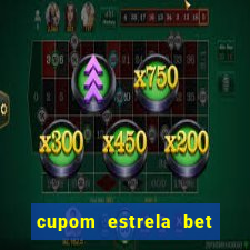 cupom estrela bet primeiro deposito