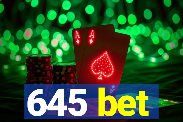 645 bet