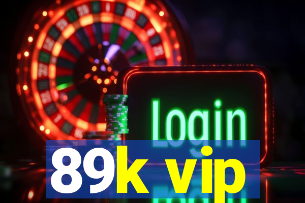 89k vip