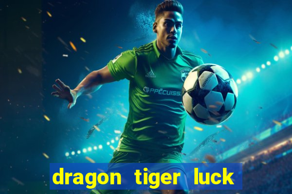 dragon tiger luck demo dinheiro infinito