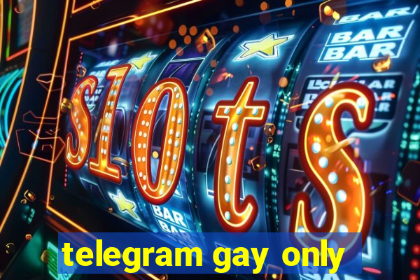 telegram gay only