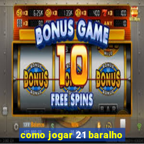 como jogar 21 baralho