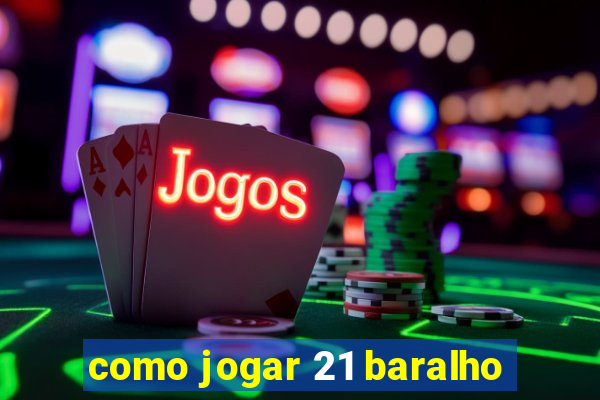 como jogar 21 baralho