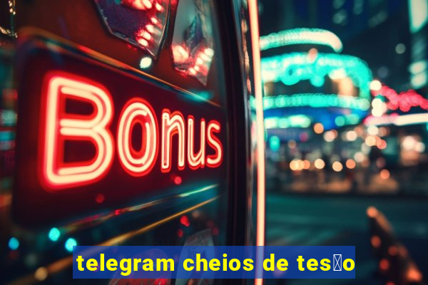 telegram cheios de tes茫o