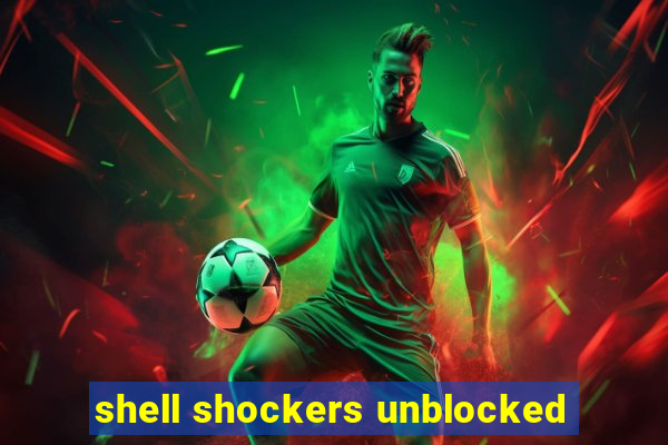 shell shockers unblocked