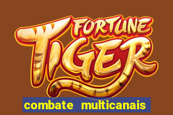 combate multicanais ao vivo