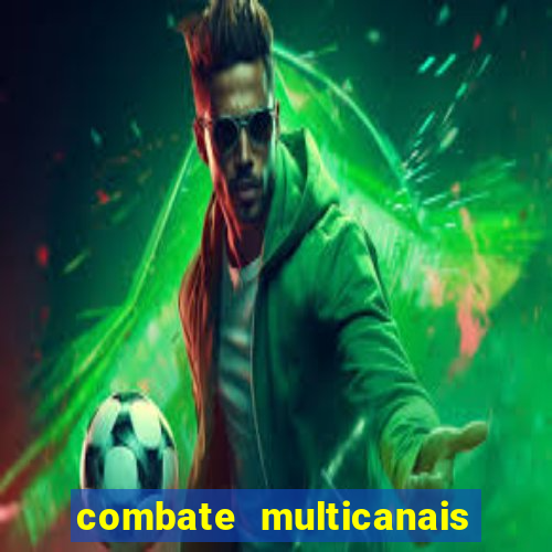 combate multicanais ao vivo