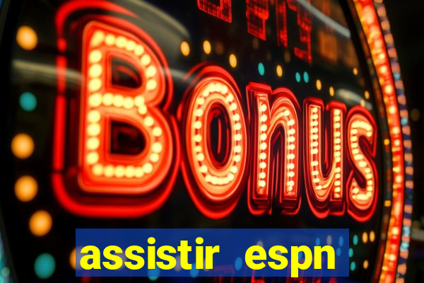 assistir espn brasil ao vivo