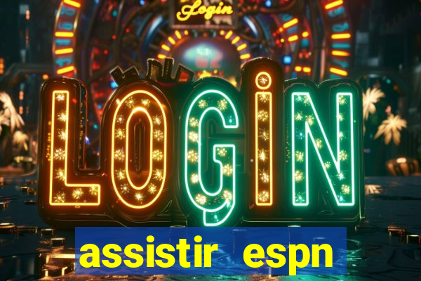 assistir espn brasil ao vivo