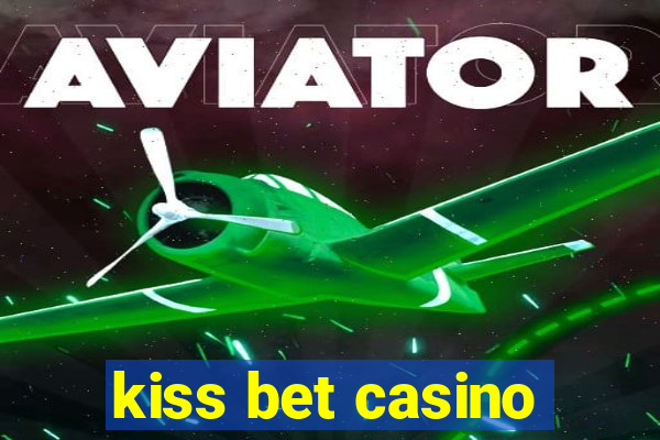 kiss bet casino