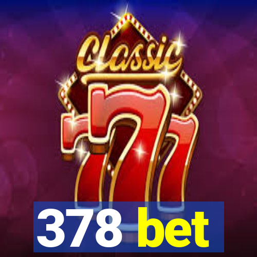 378 bet