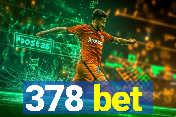 378 bet