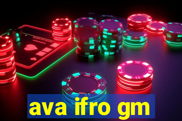 ava ifro gm