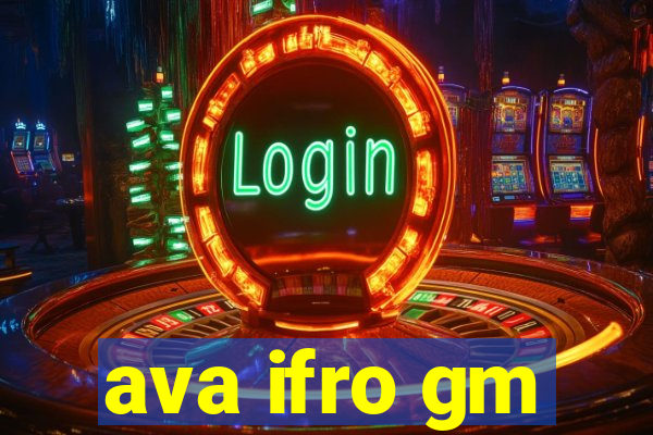 ava ifro gm