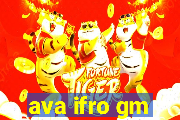 ava ifro gm