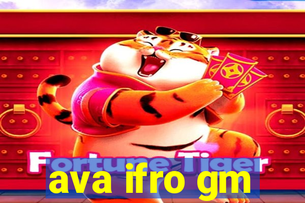 ava ifro gm