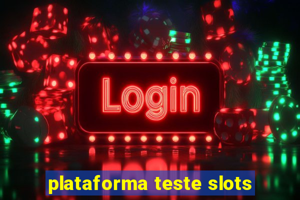 plataforma teste slots