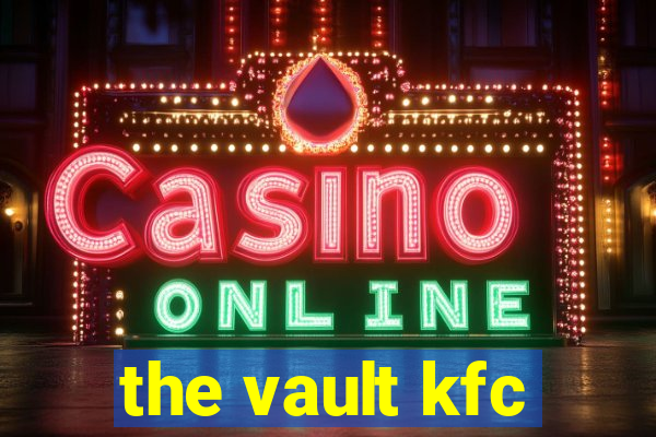 the vault kfc