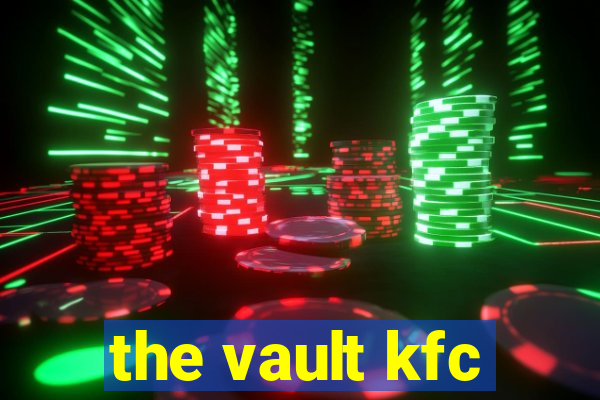 the vault kfc