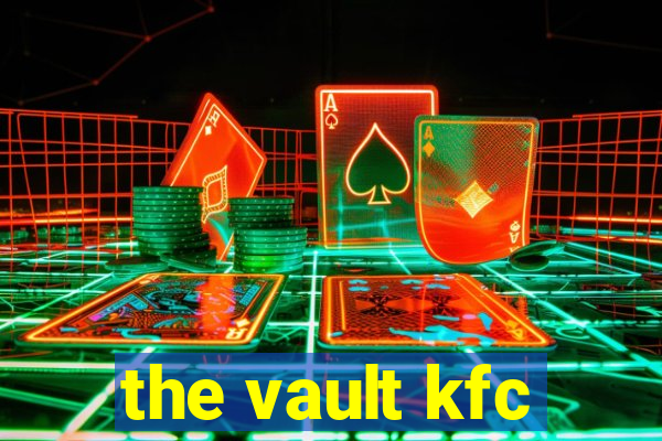 the vault kfc