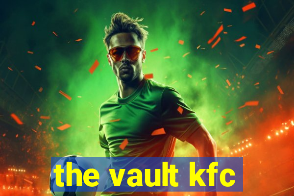 the vault kfc