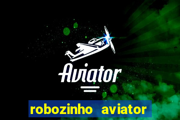 robozinho aviator bet nacional