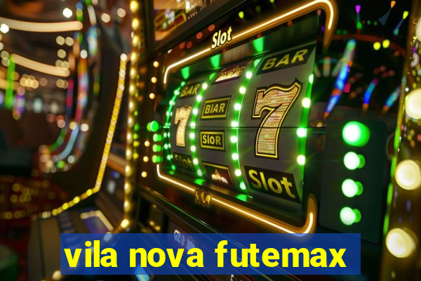 vila nova futemax