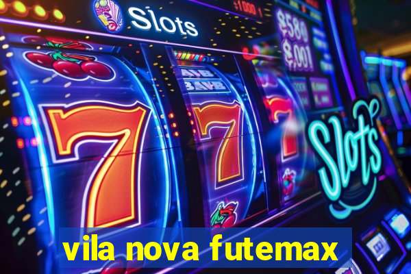 vila nova futemax