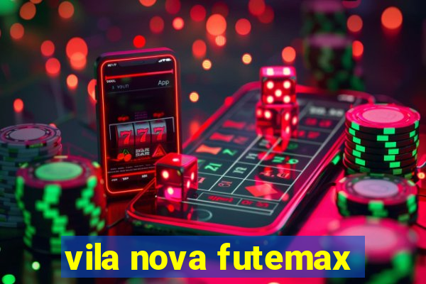 vila nova futemax