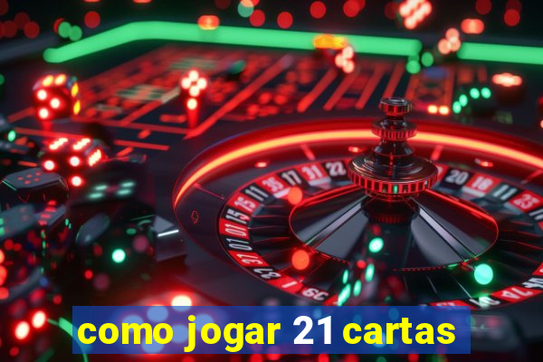 como jogar 21 cartas