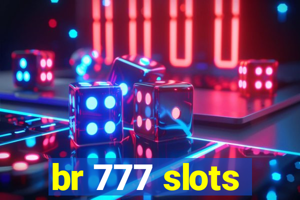 br 777 slots