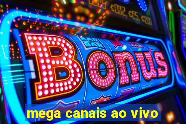 mega canais ao vivo