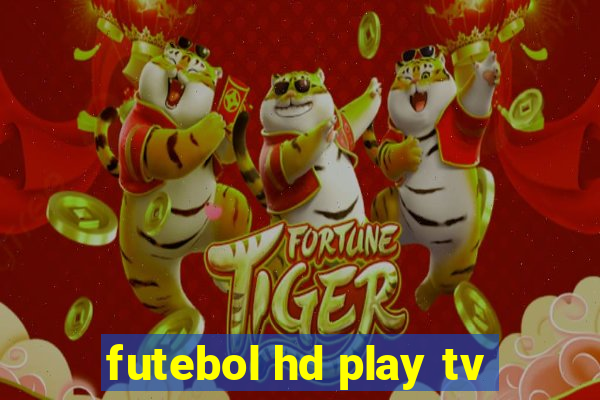 futebol hd play tv