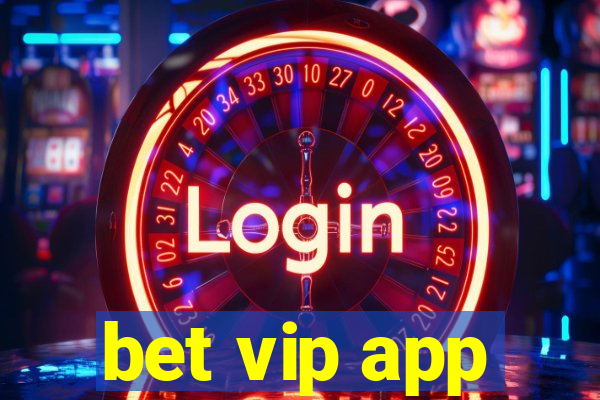 bet vip app