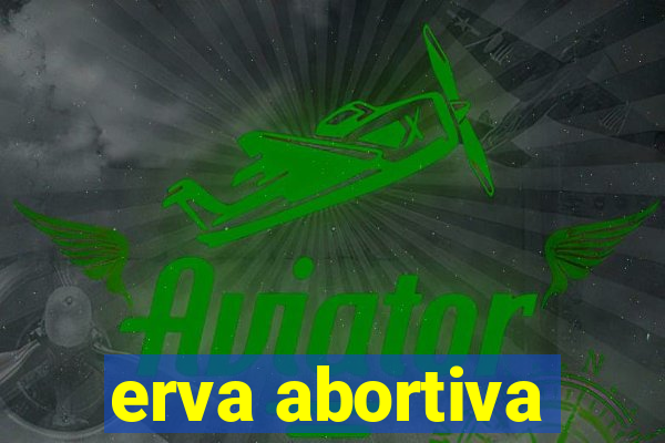 erva abortiva