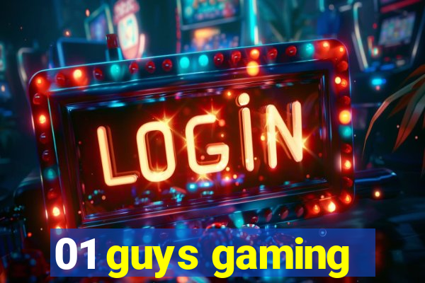 01 guys gaming