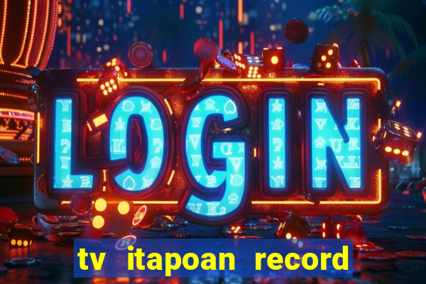 tv itapoan record bahia ao vivo online