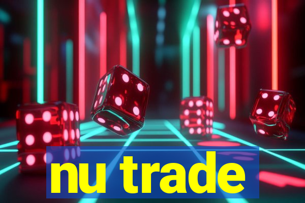 nu trade