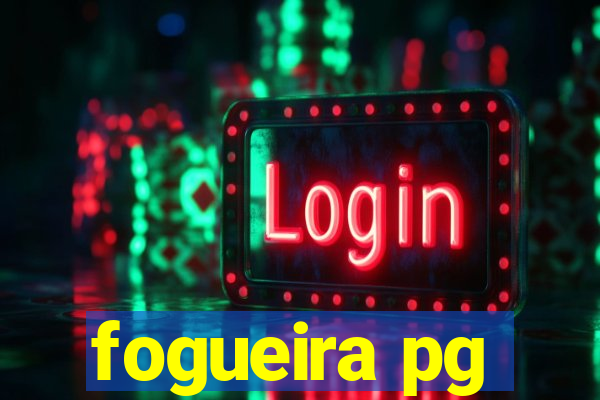 fogueira pg