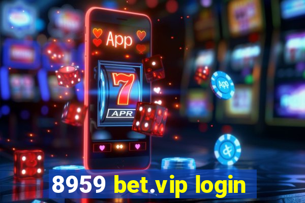 8959 bet.vip login