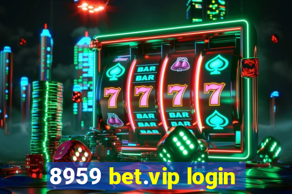 8959 bet.vip login