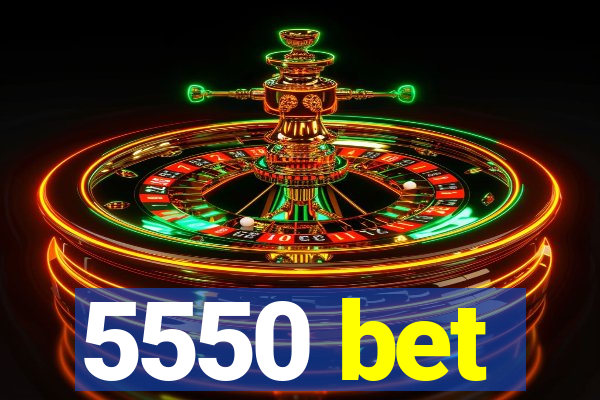 5550 bet