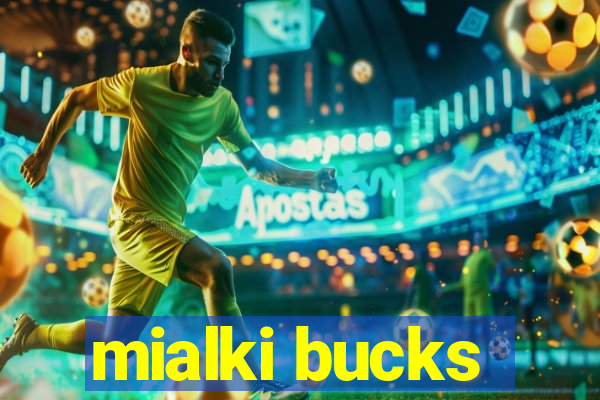 mialki bucks