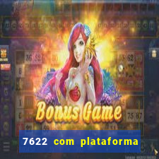 7622 com plataforma de jogos